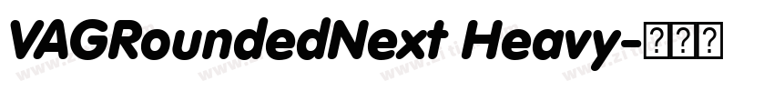VAGRoundedNext Heavy字体转换 VAGRoundedNext Heavy字体转换